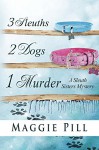 3 Sleuths, 2 Dogs, 1 Murder (The Sleuth Sisters) - Maggie Pill