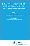 Essays on Explanation and Understanding: Studies in the Foundation of Humanities and Social Sciences - Juha Manninen, Raimo Tuomela