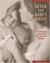 After the Baby's Birth: A Complete Guide for Postpartum Women - Robin Lim, Marcia Barnett-Lopez, Jan Francisco