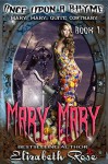 Mary, Mary Quite Contrary - Elizabeth Rose