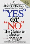 Yes or "No": The Guide to Better Decisions Reprint edition by Johnson, Spencer, M.D. (1993) Paperback - Spencer, M.D. Johnson