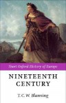 The Nineteenth Century: Europe 1789-1914 (Short Oxford History of Europe) - Timothy C.W. Blanning