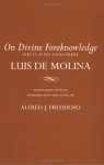 On Divine Foreknowledge: Part IV of the "Concordia" - Luis de Molina, Alfred J. Freddoso