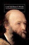 Lord Salisbury's World: Conservative Environments in Late-Victorian Britain - Michael Bentley