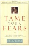 Tame Your Fears: And Transform Them into Faith, Confidence, and Action (Navigators Reference Library) - Carol Kent