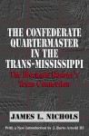 The Confederate Quartermaster in the Trans-Mississippi: The Blockade Runner's Texas Connection - James L. Nichols