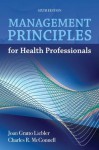 Management Principles for Health Professionals - Joan Gratto Liebler, Charles R. McConnell