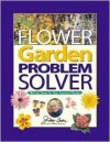 Jerry Baker's Flower Garden Problem Solver: 786 Fast Fixes for Your Favorite Flowers - Jerry Baker