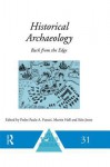 Historical Archaeology: Back from the Edge - Pedro Paulo A Funari, Martin Hall, Sian Jones