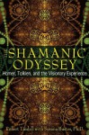 The Shamanic Odyssey: Homer, Tolkien, and the Visionary Experience - Robert Tindall, John Perkins, Susana Bustos