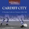 When Football Was Football: Cardiff: A Nostalgic Look at a Century of the Club - Neil Palmer