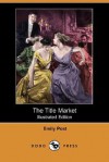 The Title Market - Emily Post, J. H. Gardner Soper