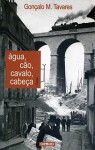 Água, Cão, Cavalo, Cabeça - Gonçalo M. Tavares