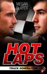Hot Laps (Track Domination Series, Book One) - Megan Slayer