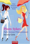 Park Avenue Prinzessinnen. Society Girls. Zwei Romane in einem Band (broschiert) - Plum Sykes