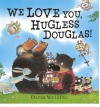 We Love You, Hugless Douglas! - David Melling