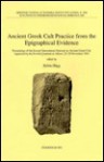 Ancient Greek Cult Practice from the Epigraphical Evidence: Proceedings of the Second International Seminar on Ancient Greek Cult, Organized by the Sw - Robin Hagg