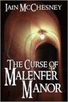 The Curse of Malenfer Manor - Iain McChesney