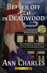 Better Off Dead In Deadwood - Ann Charles, C.S. Kunkle