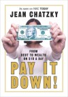 Pay It Down!: From Debt to Wealth on $10 a Day - Jean Chatzky