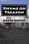 Rhyme or Treason (the hard fought illusion of choice) - David Raffin