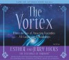 The Vortex: Where the Law of Attraction Assembles All Cooperative Relationships - Esther Hicks, Jerry Hicks