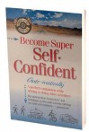 Become Super Self-Confident... Auto-matically (Audio) - Bob Griswold, Deirdre Griswold