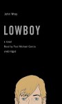 Lowboy [With Earbuds] - John Wray, Paul Michael Garcia