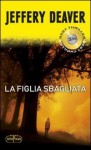 La figlia sbagliata - Jeffery Deaver