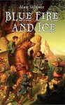 Blue Fire and Ice (Land’s Tale, #1) - Alan Skinner