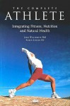 The Complete Athlete: Integrating Fitness, Nutrition and Natural Health - John Winterdyk, Karen Jensen