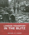 London Transport in the Blitz - Michael Baker