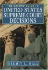 The Oxford Guide to United States Supreme Court Decisions - Kermit L. Hall