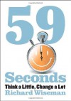 59 Seconds: Think a Little, Change a Lot (Borzoi Books) - Richard Wiseman