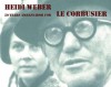 Heidi Weber: 50 Years Ambassador for Le Corbusier 1958-2008 - Naima Jornod, Weber Heidi, Naima Jornod