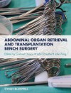 Abdominal Organ Retrieval and Transplantation Bench Surgery - Gabriel Oniscu, John Forsythe, John Fung