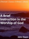 A Brief Instruction in the Worship of God - John Owen