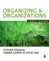 Organizing & Organizations - Stephen Fineman, Yiannis Gabriel, David B P Sims