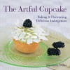 The Artful Cupcake: Baking & Decorating Delicious Indulgences - Marcianne Miller