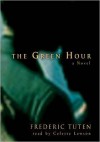 The Green Hour: A Novel (MP3 Book) - Frederic Tuten, Celeste Lawson