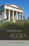 The Athenian Agora: A Short Guide to the Excavations - John M. Camp