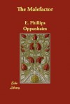 The Malefactor - E. Phillips Oppenheim