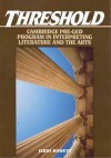 Threshold: Cambridge Pre Ged Program In Interpreting Literature And The Arts (Threshold (Cambridge)) - Jerry Howett