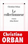 Le Collectionneur: Roman - Christine Orban