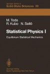 Statistical Physics I: Equilibrium Statistical Mechanics - M. Toda, R. Kubo, N. Saito