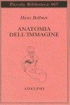 Anatomia dell'immagine - Hans Bellmer, Ottavio Fatica