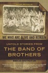 We Who Are Alive and Remain: Untold Stories from the Band of Brothers - Marcus Brotherton