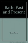 Bath: Past and Present - Noel Joyce, H.Mary Wills, Maria Joyce