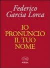 Io pronuncio il tuo nome - Federico García Lorca