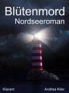 Blütenmord. Nordsee Roman (German Edition) - Andrea Klier